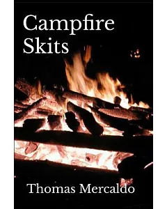 Campfire Skits: A Collection of over 100 Fireside Skits