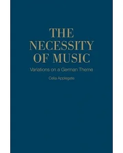 The Necessity of Music: Variations on a German Theme