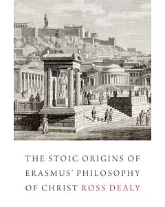 The Stoic Origins of Erasmus’ Philosophy of Christ