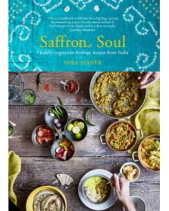 Saffron Soul: Healthy Vegetarian Heritage Recipes from India