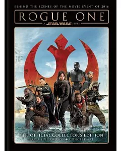 Rogue One a Star Wars Story: The Official Collectors Edition