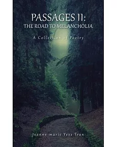 Passages II: The Road to Melancholia a Collection of Poetry