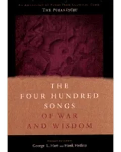 The Four Hundred Songs of War and Wisdom: An Anthology of Poems from Classical Tamil : The Purananuru