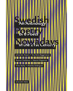 Swedish Poetry Nowadays: An Anthology of 6 Poets in the 21st Century