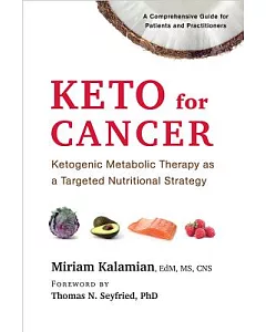 Keto for Cancer: Ketogenic Metabolic Therapy As a Targeted Nutritional Strategy