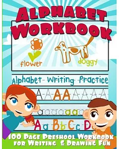 Alphabet Workbook: 100 Page Preschool Workbook for Writing & Drawing Fun