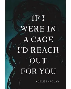 If I Were in a Cage I’d Reach Out for You