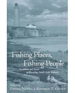 Fishing Places, Fishing People: Traditions & Issues in Canadian Small-Scale Fisheries