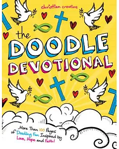 The Doodle Devotional: More Than 100 Pages of Doodling Fun Inspired by Love, Hope and Faith!