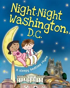 Night-Night Washington, D.C.: A Sleepy Bedtime Rhyme