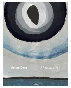 arthur Dove: A Reassessment