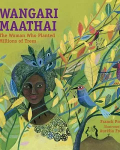Wangari Maathai: The Woman Who Planted Millions of Trees
