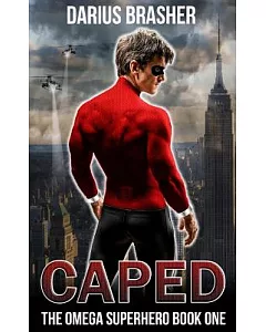 Caped: The Omega Superhero Book One