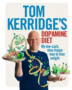 Tom Kerridge’s Dopamine Diet: My Low-Carb, Stay-Happy Way to Lose Weight