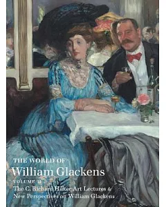 The World of William glackens: The C. Richard Hilker Art Lectures & New Perspectives on William glackens