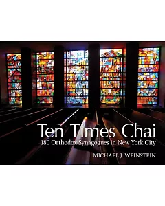 Ten Times Chai: 180 Orthodox Synagogues of New York City