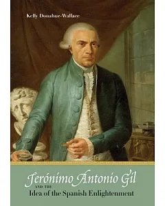 Jerónimo Antonio Gil and the Idea of the Spanish Enlightenment