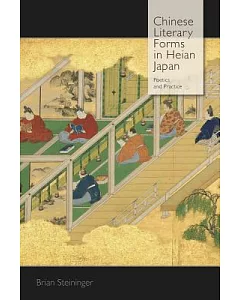 Chinese Literary Forms in Heian Japan: Poetics and Practice