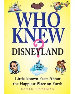 Who Knew? Disneyland: Little Known Facts About the Happiest Place on Earth