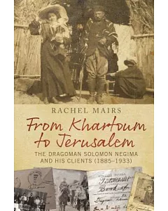 From Khartoum to Jerusalem: The Dragoman Solomon Negima and His Clients 1885–1933