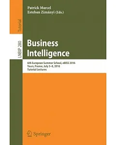 Business Intelligence: 6th European Summer School, eBISS 2016 Tours, France, July 3-8, 2016, Tutorial Lectures