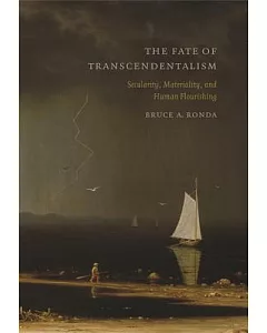 The Fate of Transcendentalism: Secularity, Materiality, and Human Flourishing