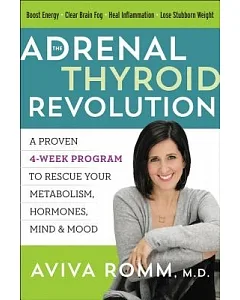 The Adrenal Thyroid Revolution: A Proven 4-week Program to Rescue Your Metabolism, Hormones, Mind & Mood