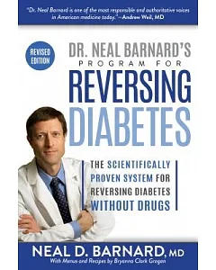 Dr. Neal Barnard’s Program for Reversing Diabetes: The Scientifically Proven System for Reversing Diabetes Without Drugs