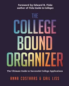 The College Bound Organizer: The Ultimate Guide to Successful College Applications from Search Through Admission