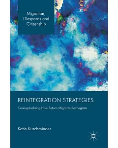 Reintegration Strategies: Conceptualizing How Return Migrants Reintegrate