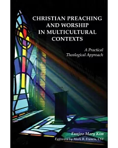 Christian Preaching and Worship in Multicultural Contexts: A Practical Theological Approach