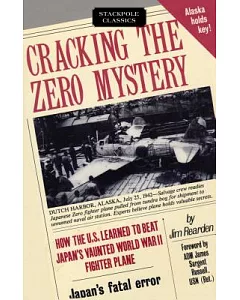 Cracking the Zero Mystery: How the U.S. Learned to Beat Japan’s Vaunted Wwii Fighter Plane