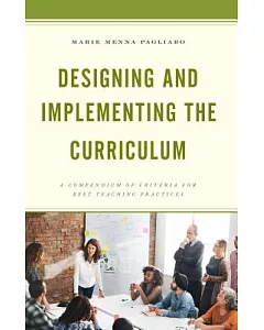Designing and Implementing the Curriculum: A Compendium of Criteria for Best Teaching Practices