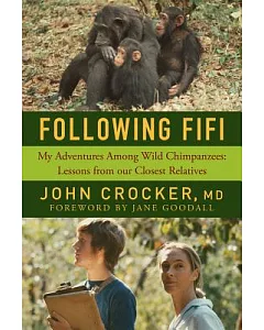 Following Fifi: My Adventures Among Wild Chimpanzees: Lessons from Our Closest Relatives