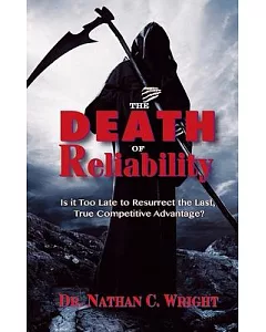 The Death of Reliability: Is It Too Late to Resurrect the Last, True Competitive Advantage