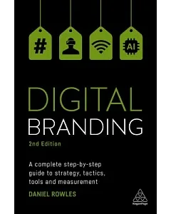 Digital Branding: A Complete Step-by-step Guide to Strategy, Tactics, Tools and Measurement