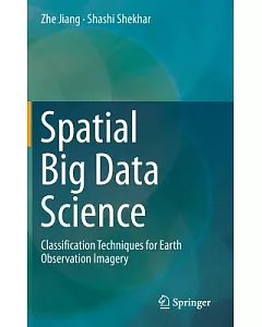 Spatial Big Data Science: Classification Techniques for Earth Observation Imagery
