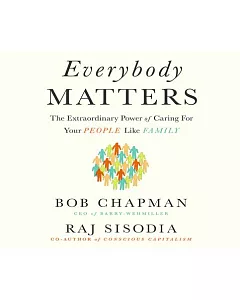 Everybody Matters: The Extraordinary Power of Caring for Your People Like Family
