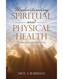 Understanding Spiritual and Physical Health: a Biblical Perspective
