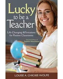 Lucky to Be a Teacher: Life-changing Affirmations for Positive Classrooms