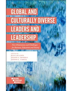 Global and Culturally Diverse Leaders and Leadership: New Dimensions and Challenges for Business, Education and Society