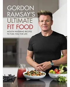 gordon ramsay Ultimate Fit Food: Mouth-watering recipes to fuel you for life