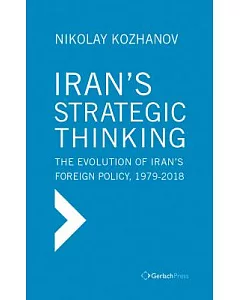Iran’s Strategic Thinking: The Evolution of Iran’s Foreign Policy 1979-2017