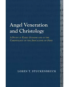 Angel Veneration and Christology: A Study in Early Judaism and in the Christology of the Apocalypse of John