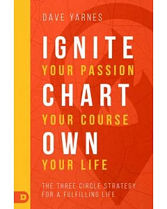 The Three Circle Strategy for a Fulfilling Life: Plan Your Passion-own Your Life-chart Your Course