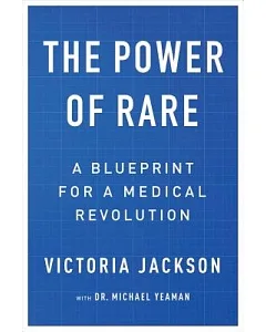 The Power of Rare: A Blueprint for a Medical Revolution