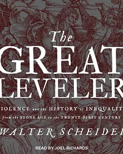 The Great Leveler: Violence and the History of Inequality from the Stone Age to the Twenty-first Century