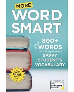More Word Smart: 800+ More Words That Belong in Every Savvy Student’s Vocabulary