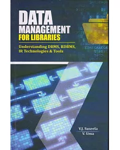 Data Management for Libraries: Understanding DBMS, Rdbms, Ir Technologies and Tools