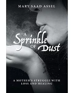 A Sprinkle of Dust: A Mother’s Struggle With Loss and Healing